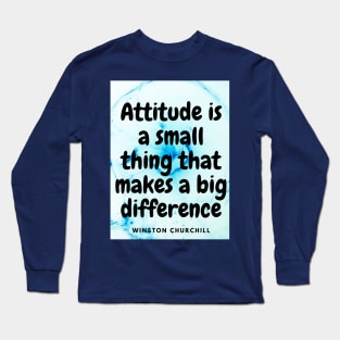 Attitude is a small thing that makes a big difference Long Sleeve T-Shirt